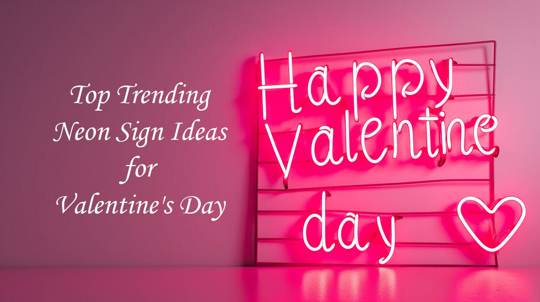 Top Trending LED Neon Sign Ideas to Brighten Up Your Valentine's Day