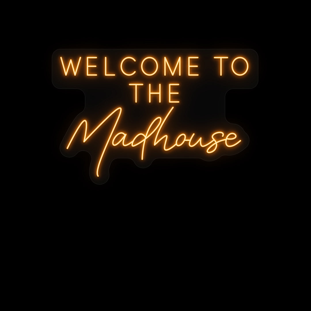 Welcome to The Madhouse Neon Sign