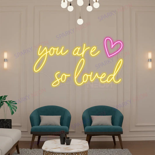 You Are So Loved Neon Sign