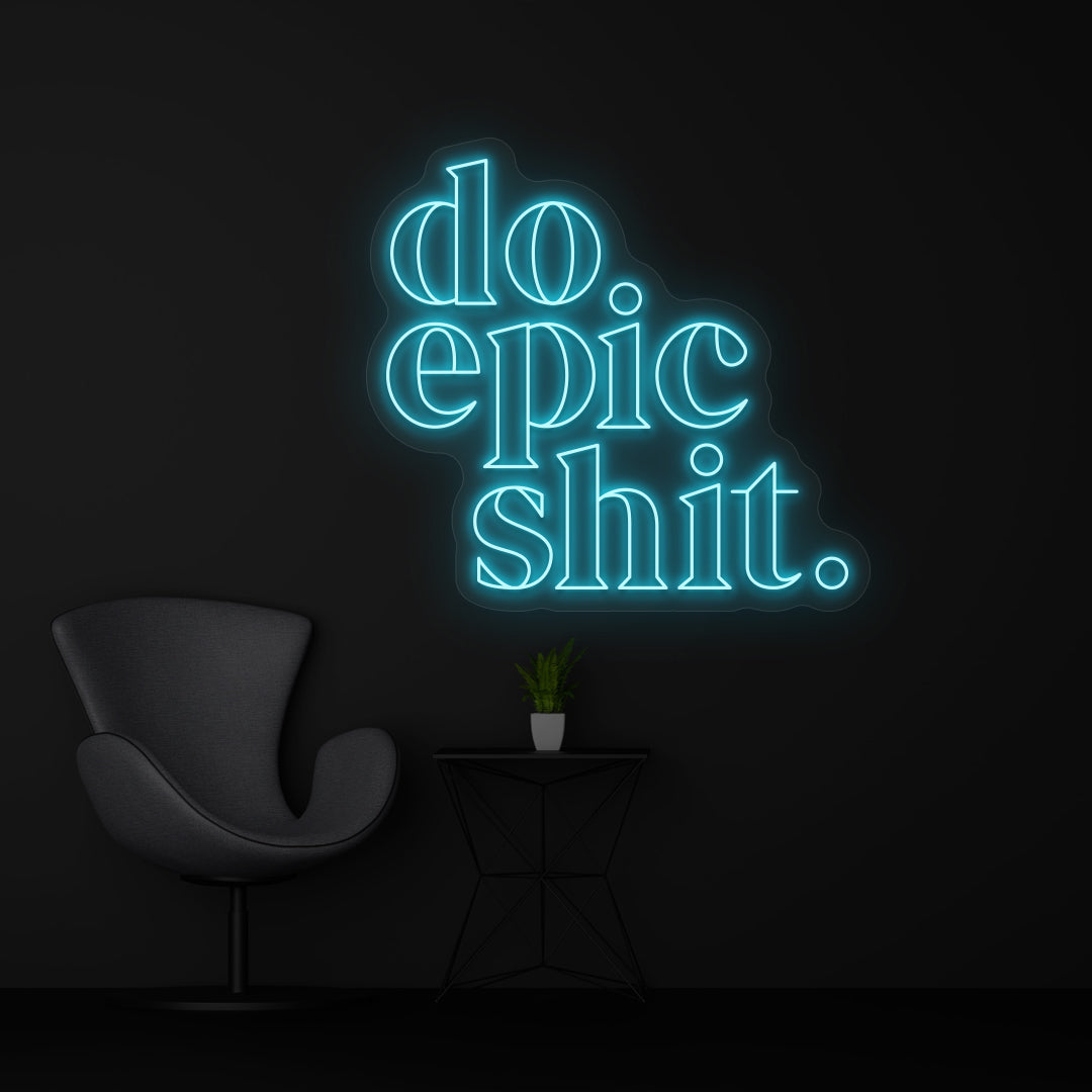 Epic Led Sign Do Epic Shit Neon Sign | Motivational LED Wall Light by Sparky Neon