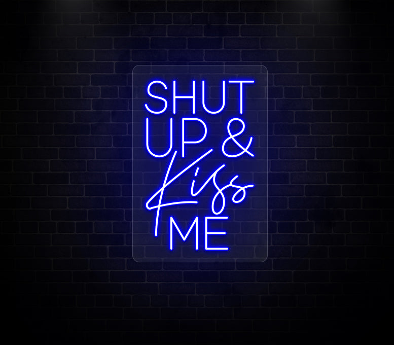 Shut up & Kiss me Neon Sign
