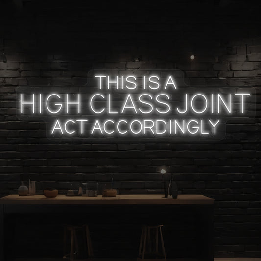 This Is A High Class Joint Neon Sign