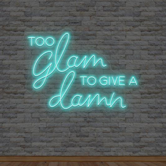 too glam to give a damn neon sign