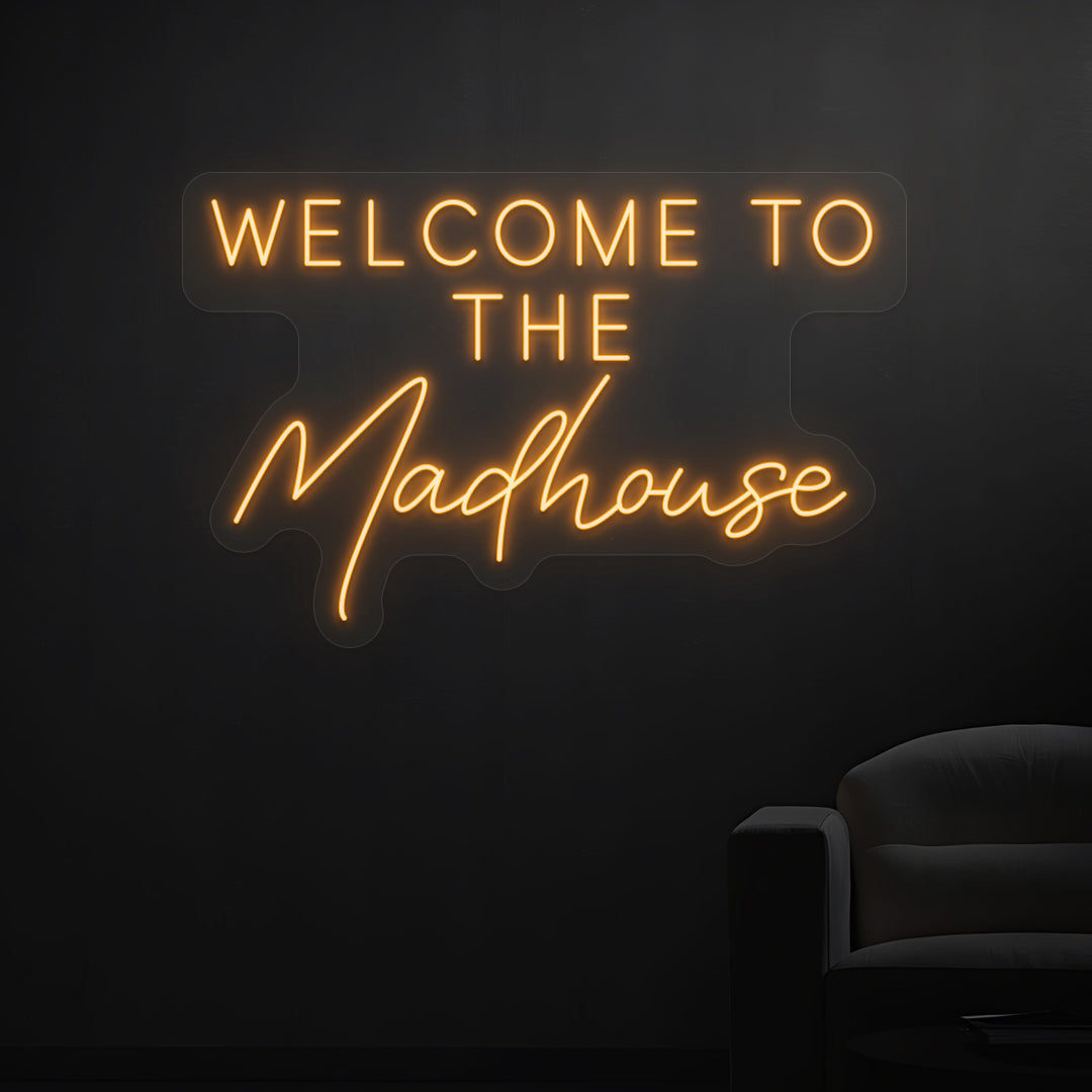 Welcome to The Madhouse Neon Sign