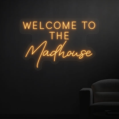 Welcome to The Madhouse Neon Sign