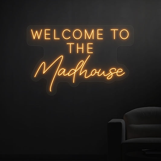Welcome to The Madhouse Neon Sign