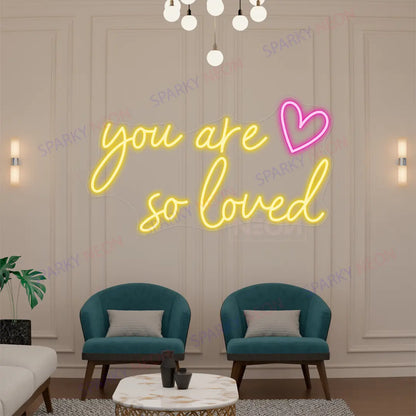 You Are So Loved Neon Sign