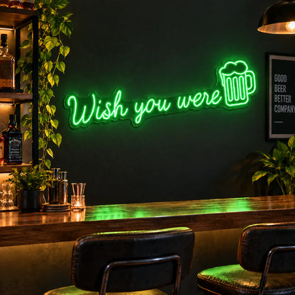 Wish You Were Beer Neon Sign