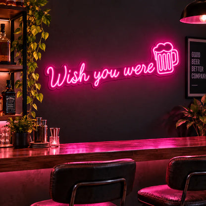 Wish You Were Beer Neon Sign