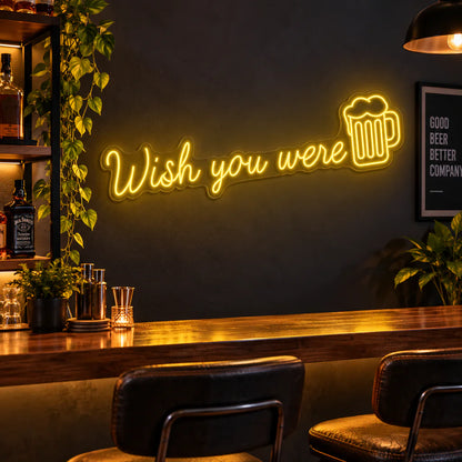Wish You Were Beer Neon Sign
