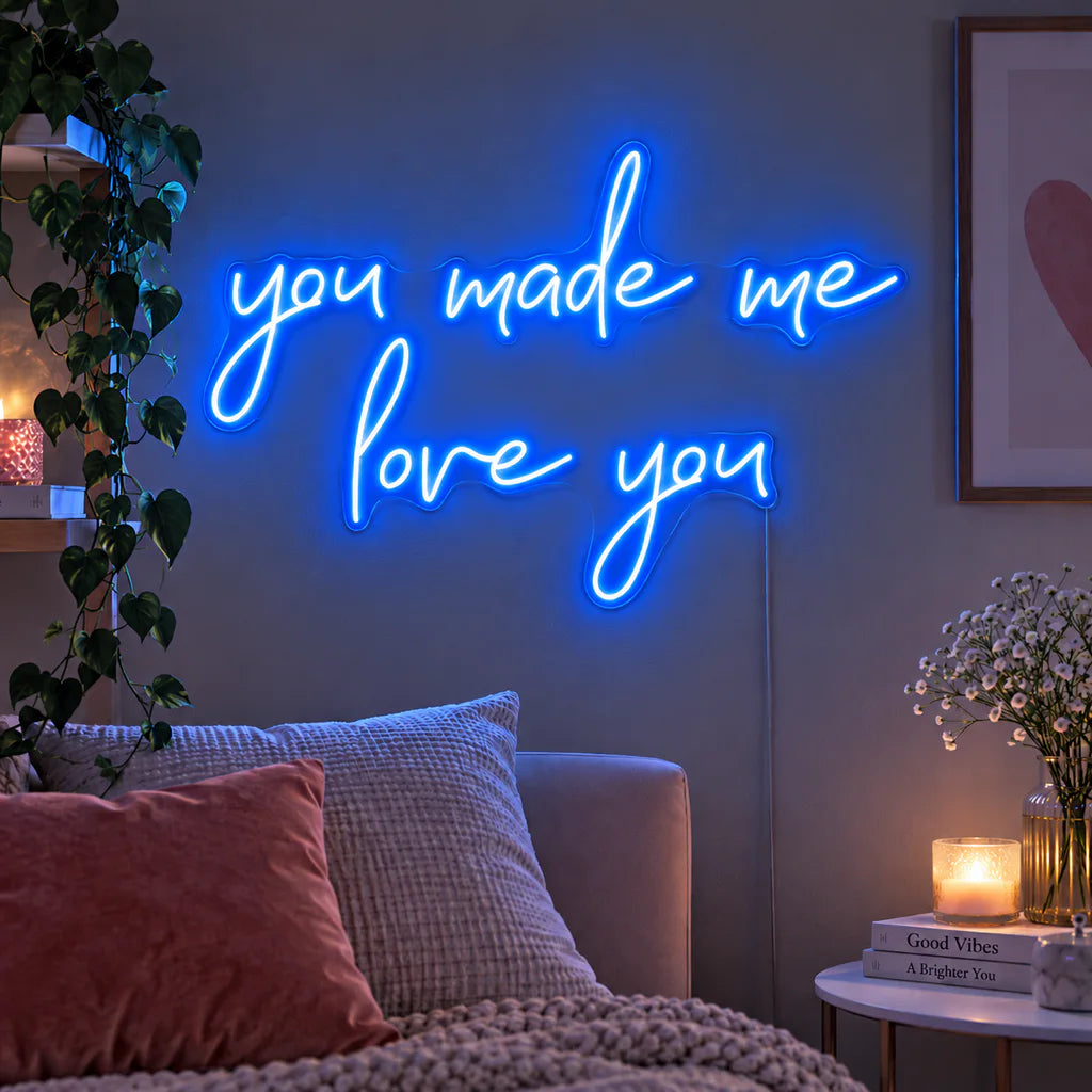 You Made Me Love You Neon Sign