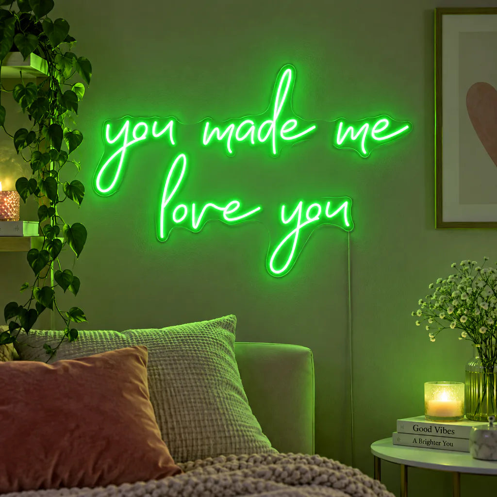 You Made Me Love You Neon Sign