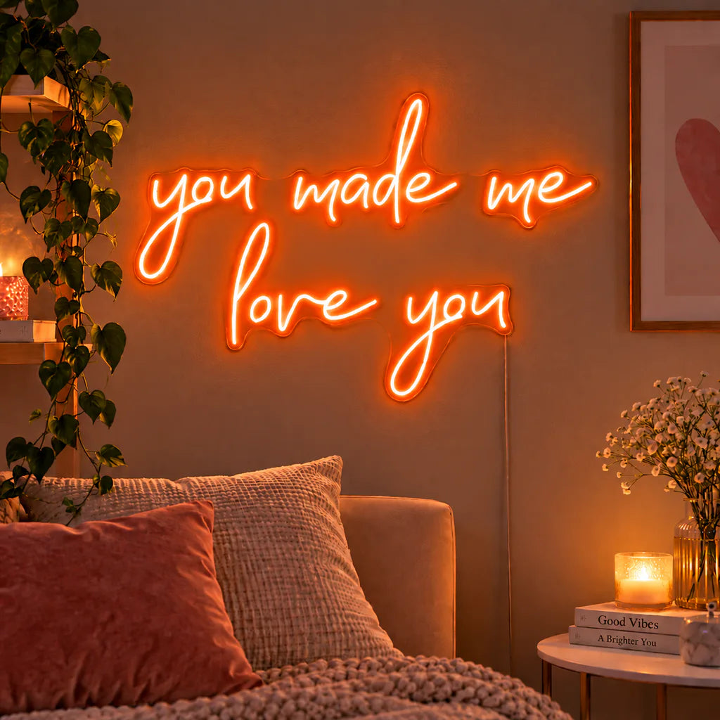 You Made Me Love You Neon Sign