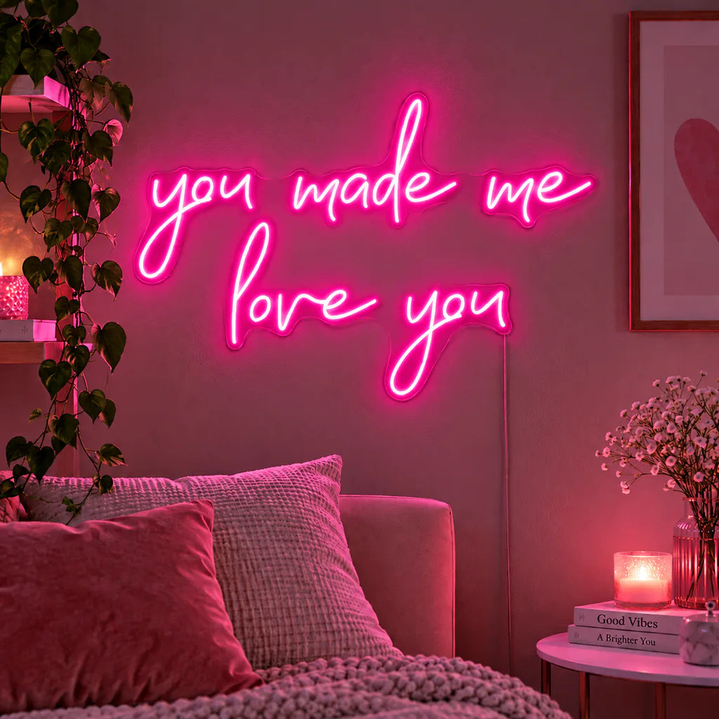 You Made Me Love You Neon Sign