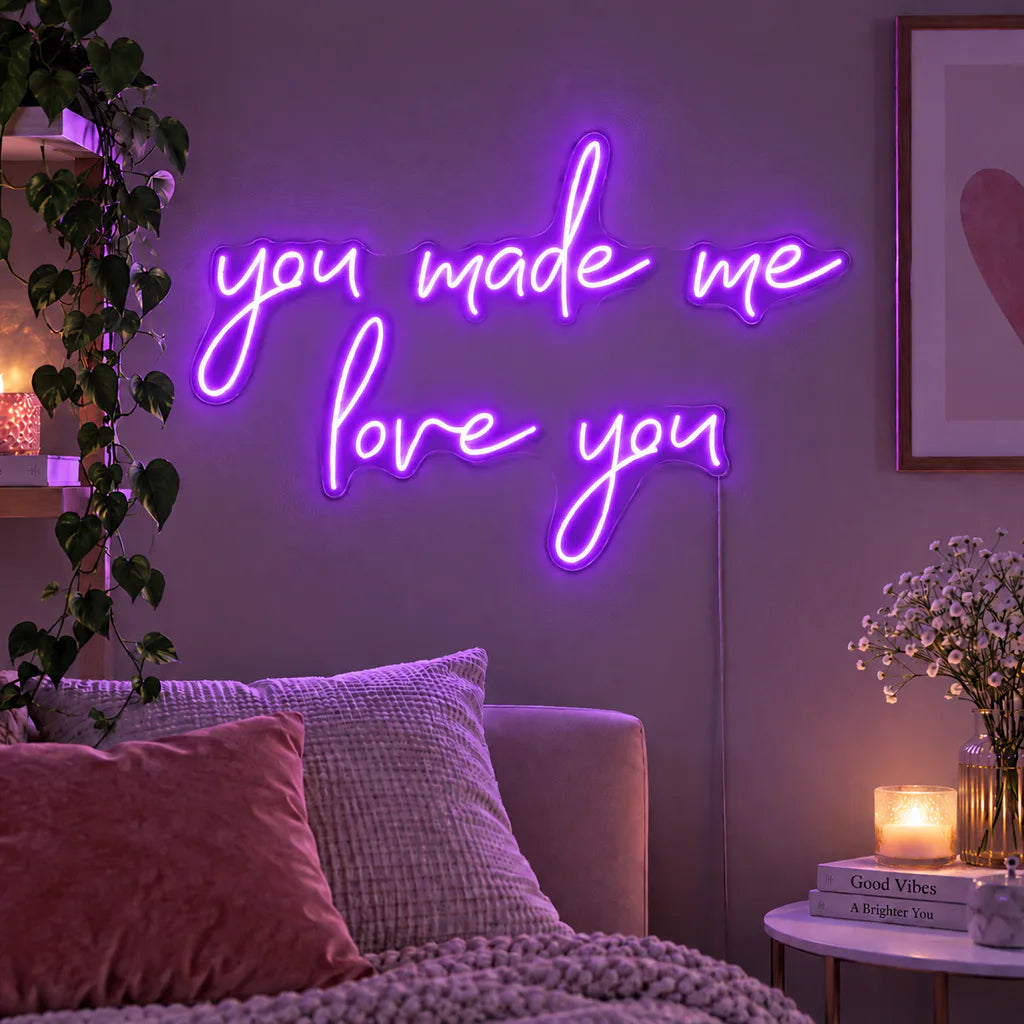 You Made Me Love You Neon Sign