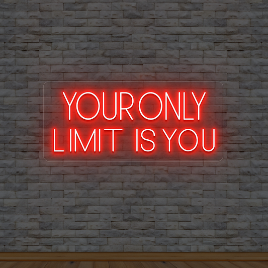 your only limit is you neon sign red